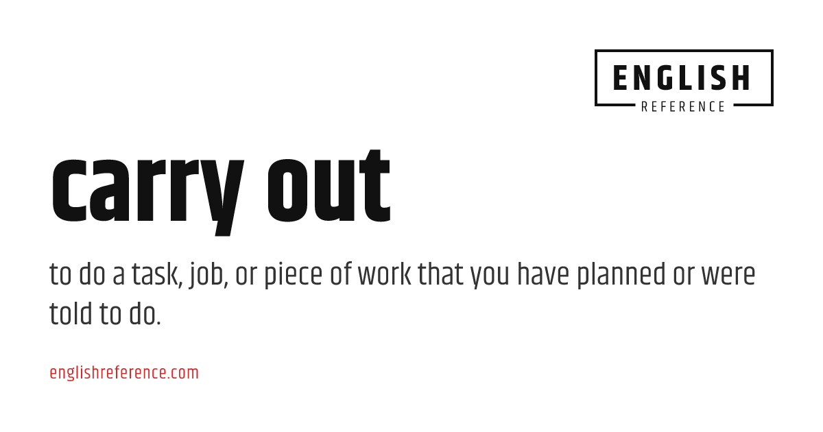 carry out — meaning, definition & examples | EnglishReference